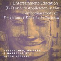 Entertainment Education in the Cambodian Context - a Research report written by Jason Rosette