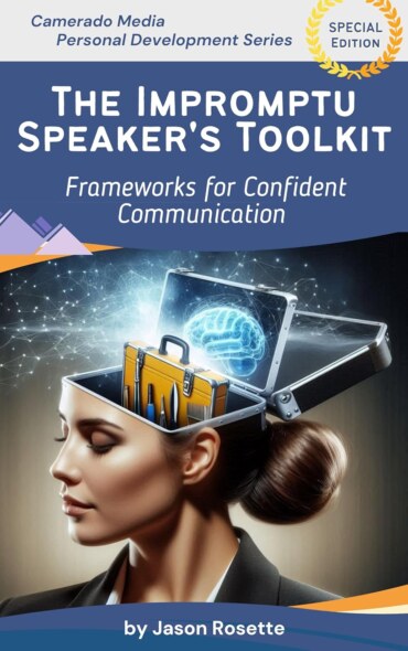 The Impromptu Speaker's Toolkit: Frameworks for Confident Communication