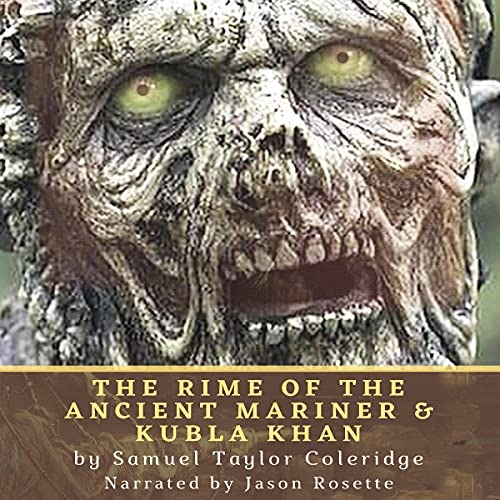 The Rime of the Ancient Mariner and Kubla Khan by Samuel Taylor Coleridge, Narrated by Jason Rosette